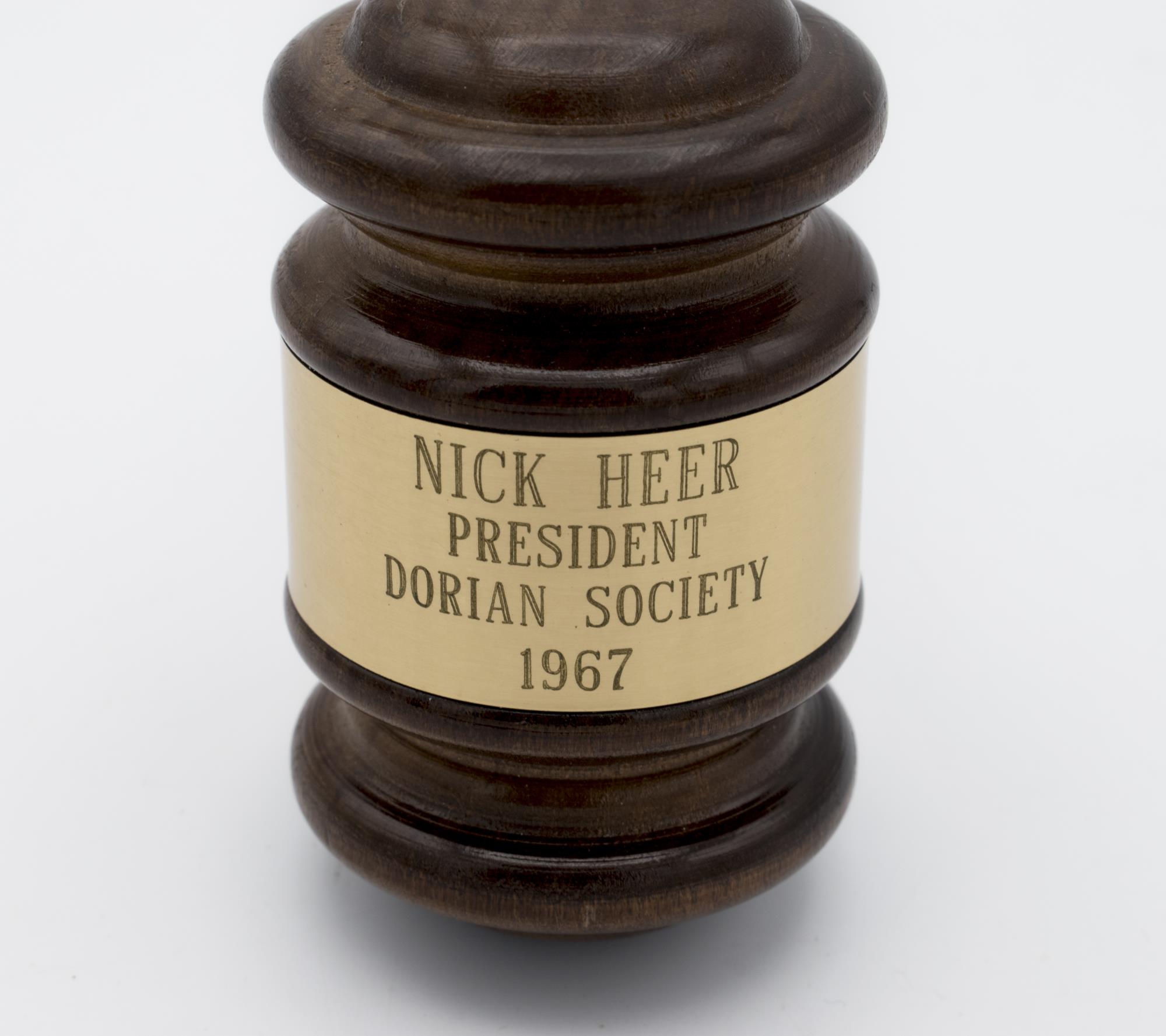 Image of Dorian Society gavel presented in 1971 to President Nicholas Heer who founded the society in 1967